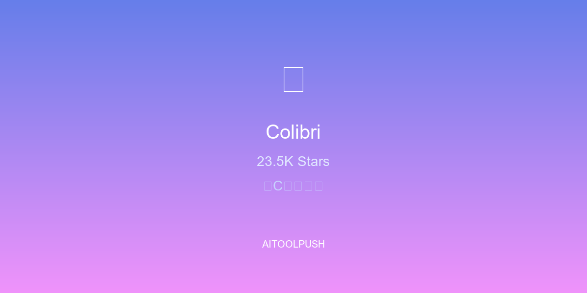【工具评测】Colibri：23.5K Stars 纯C推理引擎，让普通硬件运行744B大模型