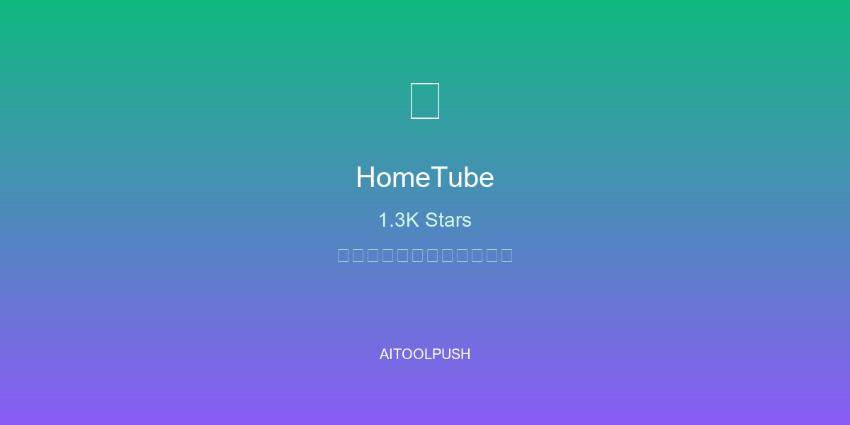 【工具评测】HomeTube：1.3K Stars 家庭媒体服务器视频下载器，1800+ 平台支持